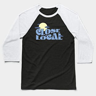 Close & Local Sun Baseball T-Shirt